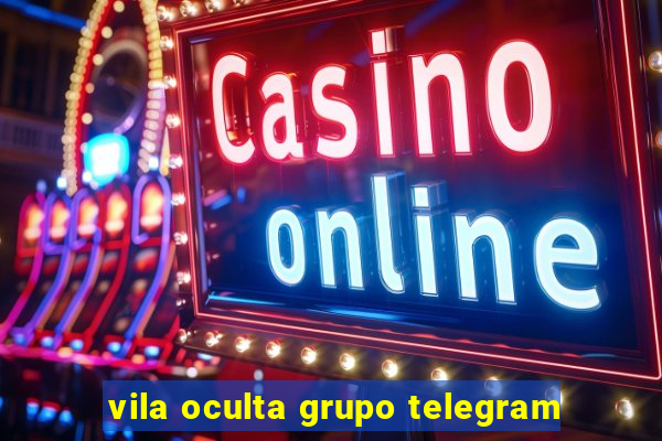 vila oculta grupo telegram