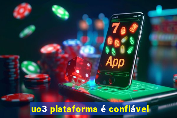 uo3 plataforma é confiável