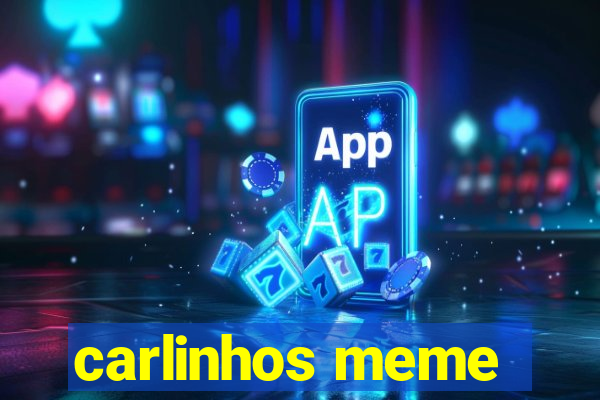 carlinhos meme