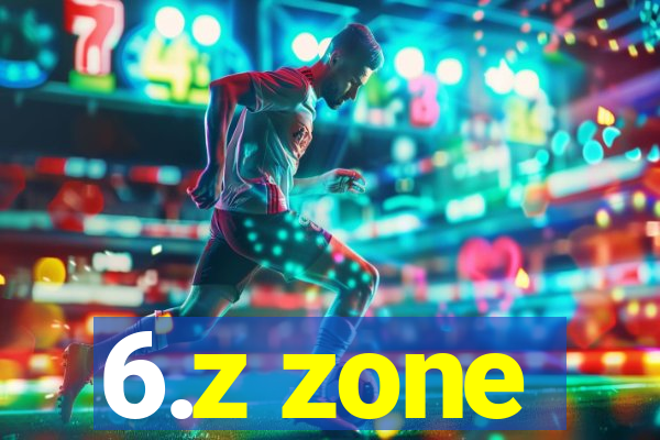 6.z zone