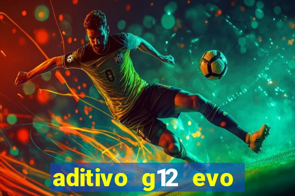 aditivo g12 evo ficha tecnica