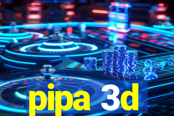 pipa 3d