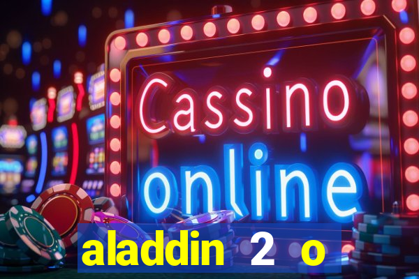 aladdin 2 o retorno de jafar filme completo dublado