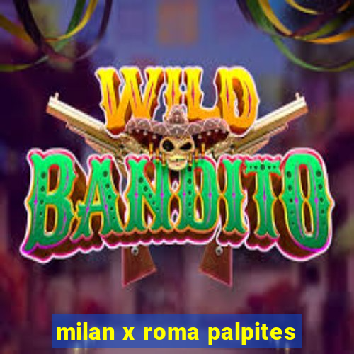 milan x roma palpites