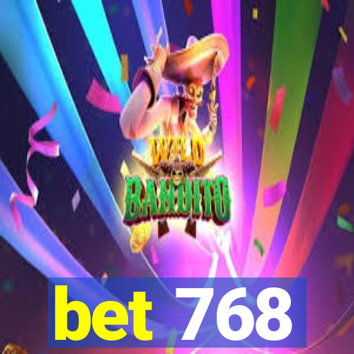 bet 768