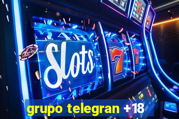 grupo telegran +18