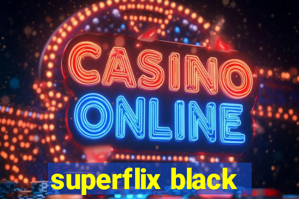 superflix black