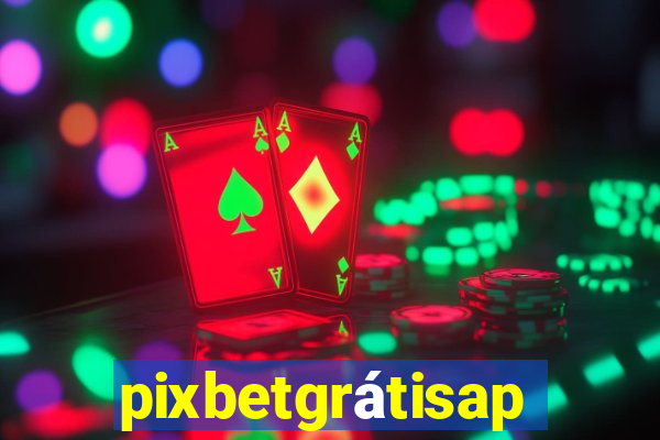 pixbetgrátisapp