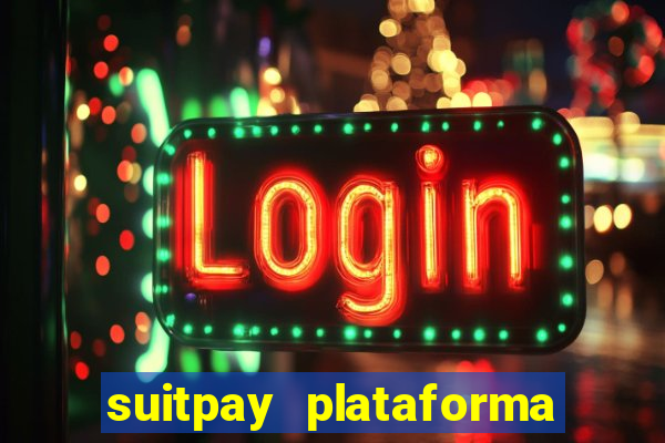 suitpay plataforma de jogos