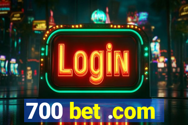 700 bet .com