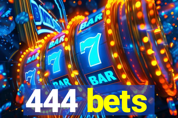 444 bets