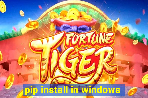 pip install in windows