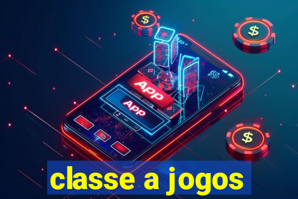 classe a jogos