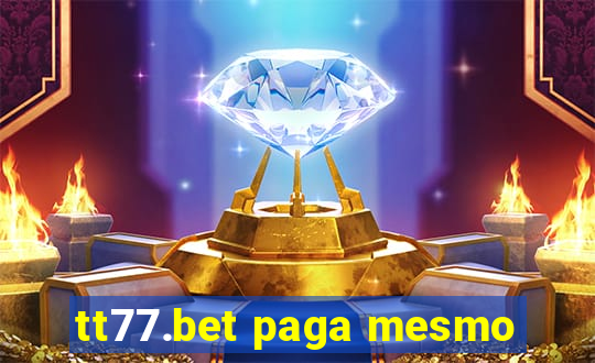 tt77.bet paga mesmo