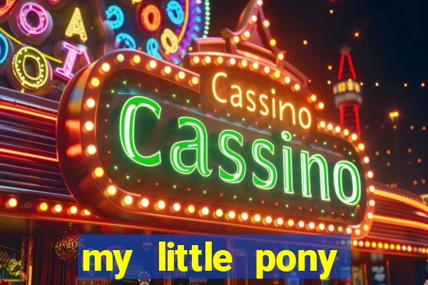 my little pony jogos de vestir