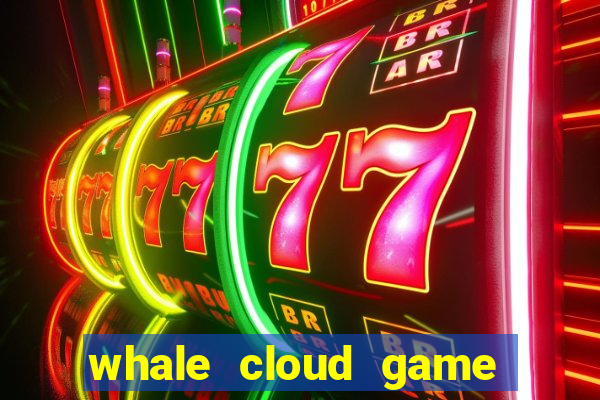 whale cloud game site oficial