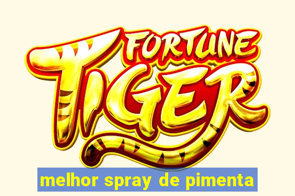 melhor spray de pimenta