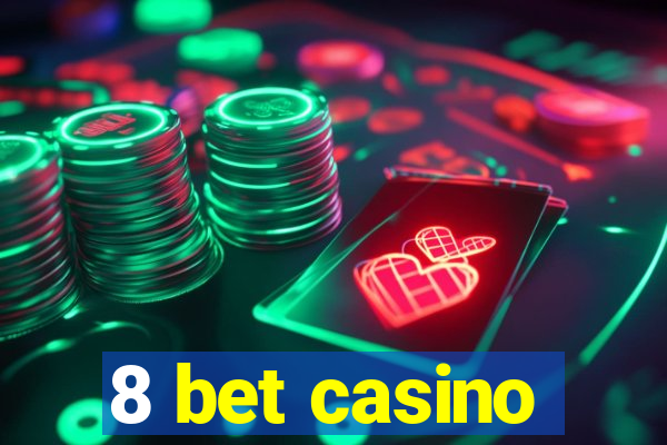 8 bet casino