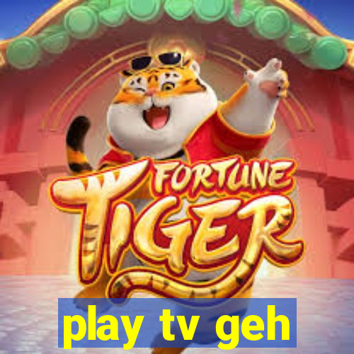 play tv geh