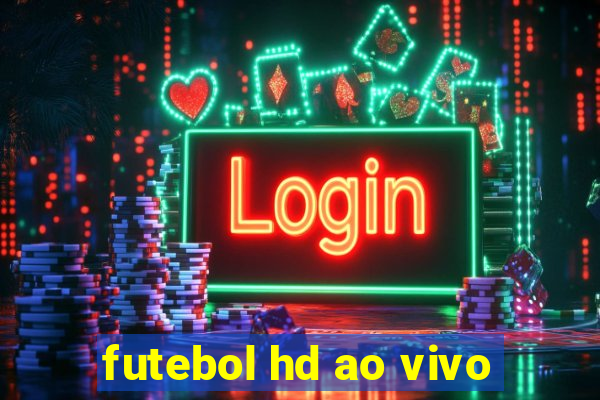 futebol hd ao vivo