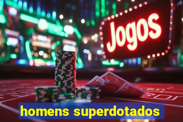 homens superdotados