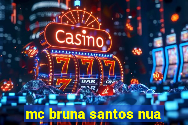 mc bruna santos nua