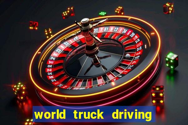 world truck driving simulator tudo desbloqueado