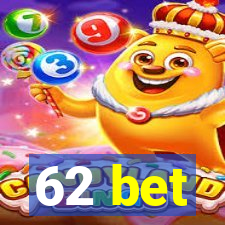 62 bet