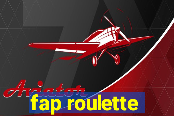 fap roulette