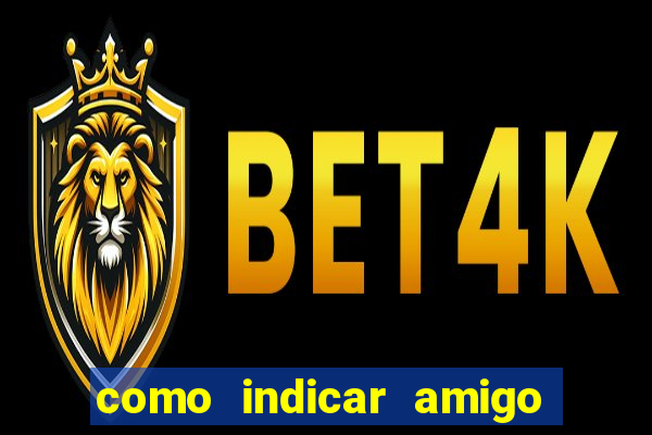 como indicar amigo na bet365