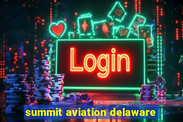 summit aviation delaware