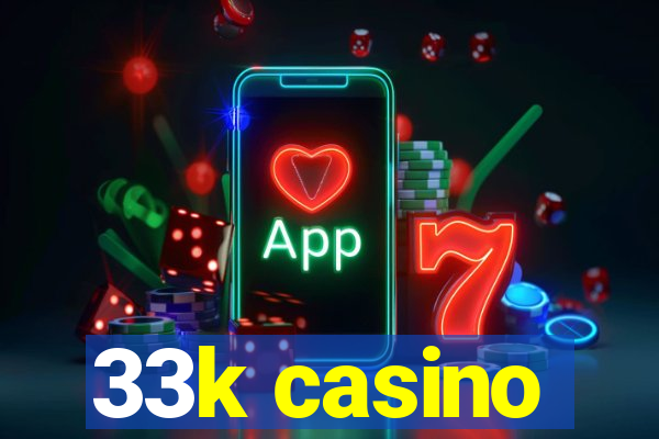 33k casino