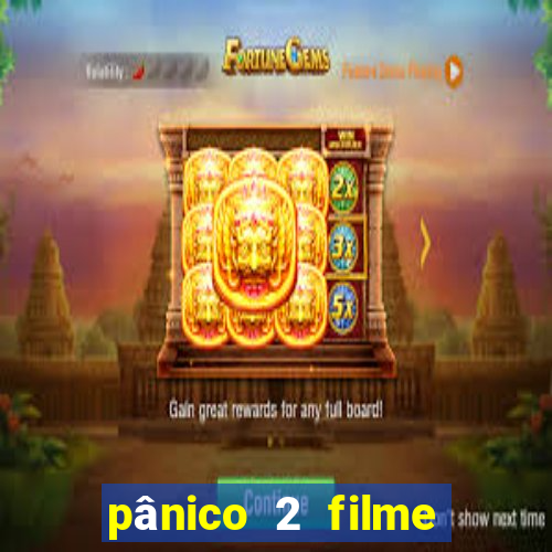 pânico 2 filme completo dublado mega filmes