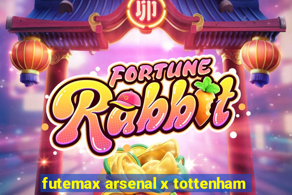 futemax arsenal x tottenham