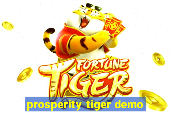 prosperity tiger demo