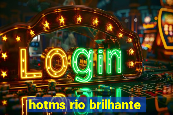 hotms rio brilhante