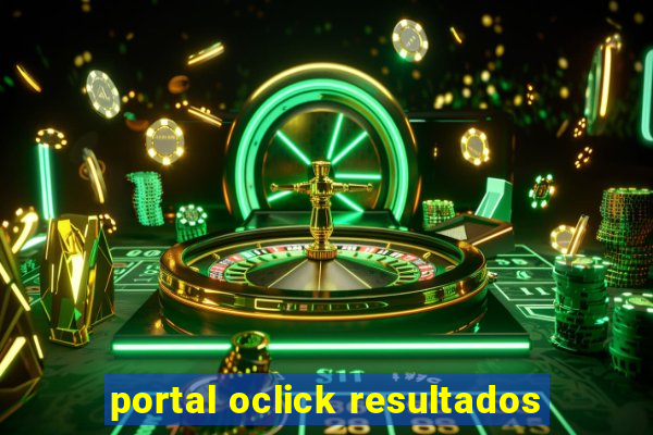 portal oclick resultados