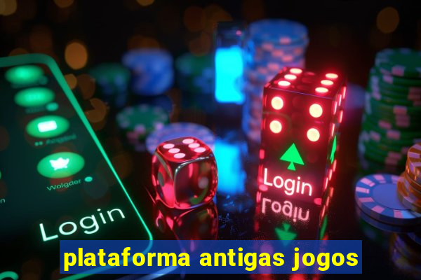 plataforma antigas jogos