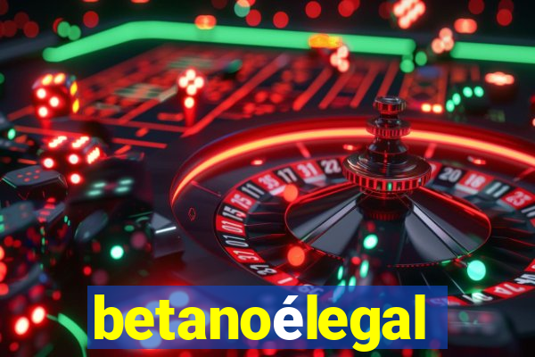 betanoélegal