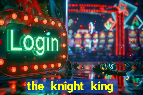 the knight king who returned with a god capitulo 1