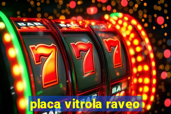 placa vitrola raveo