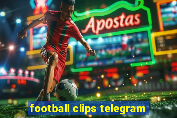 football clips telegram