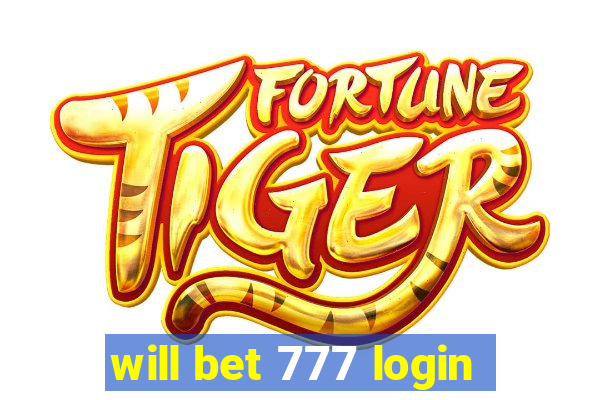 will bet 777 login