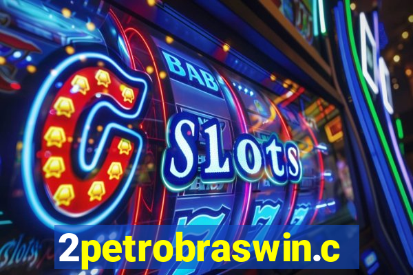 2petrobraswin.com