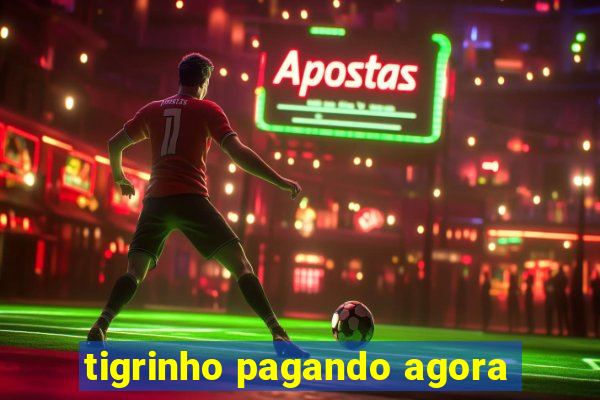 tigrinho pagando agora