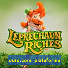 ouro.com plataforma de jogos