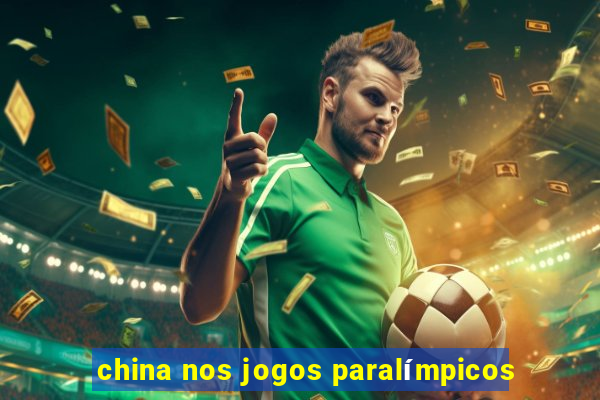 china nos jogos paralímpicos