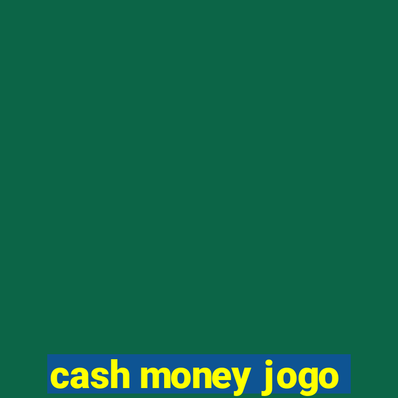 cash money jogo