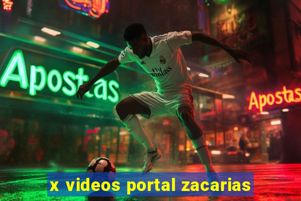 x videos portal zacarias