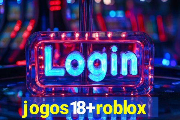 jogos18+roblox